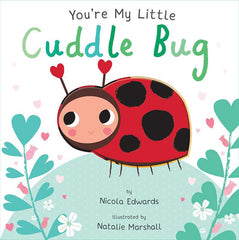 You're My Little Cuddle Bug By Nicola Edwards