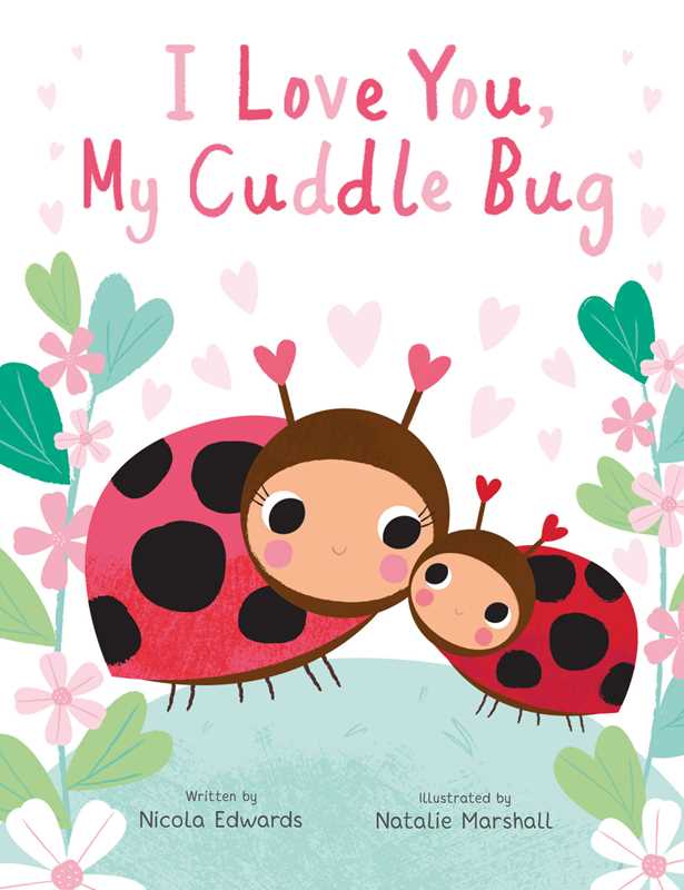 I Love You, My Cuddle Bug By Nicola Edwards Book