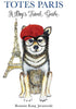 Totes Paris : A Dog's Travel Guide