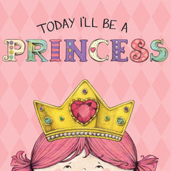 Today I'll Be A Princess By Paula Croyle Book