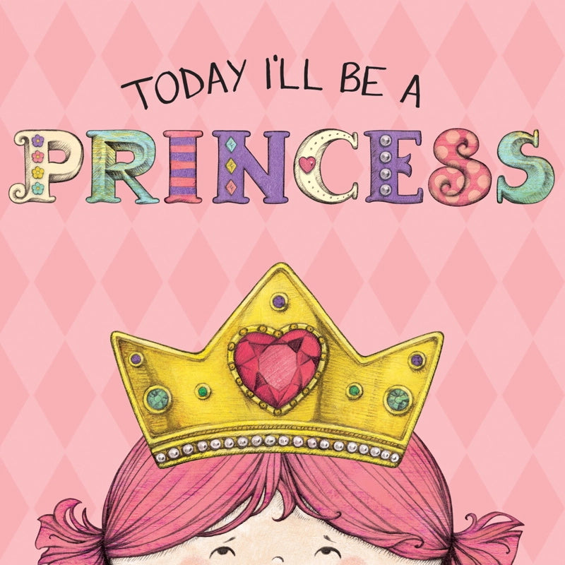 Today I'll Be A Princess By Paula Croyle Book